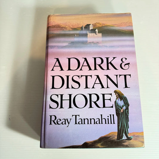 A Dark & Distant Shore - Reay Tannahill (Vintage 1983)