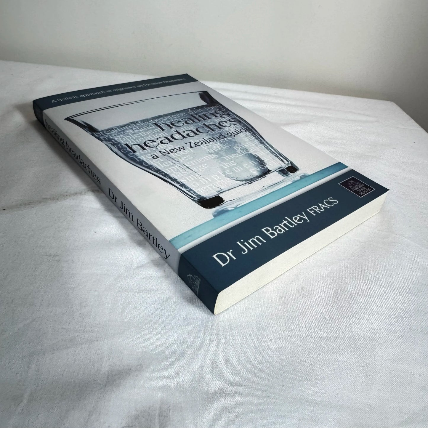 Healing Headaches : A New Zealand Guide - Dr Jim Bartley FRACS