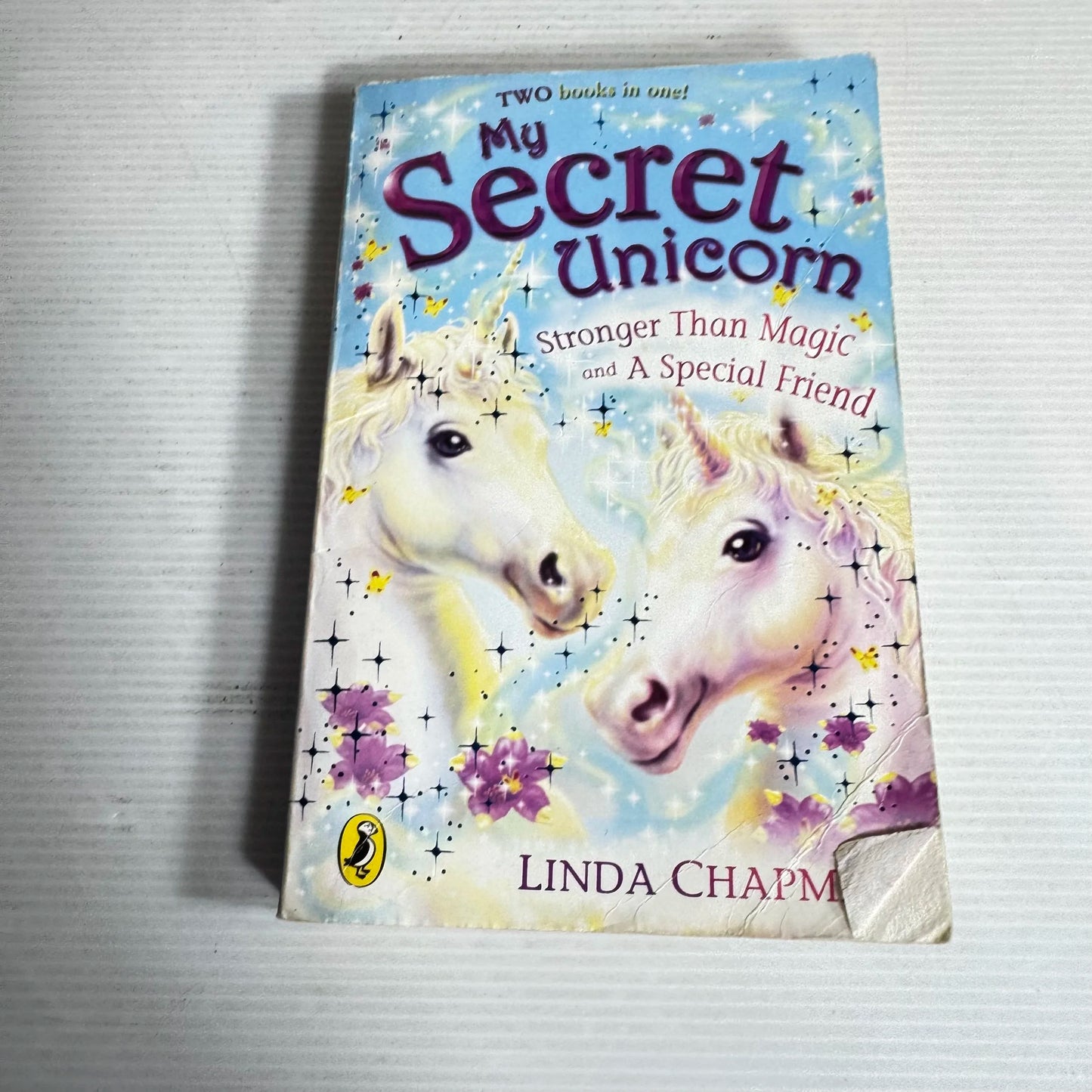 My Secret Unicorn - Two Books in One - Stronger Than Magic & A Special Friend - Linda Chapman
