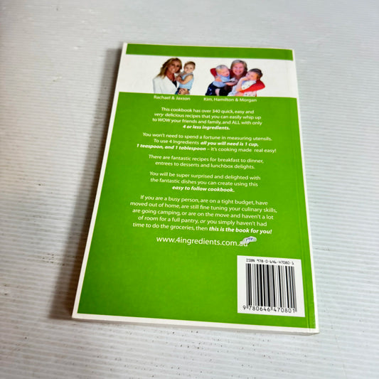 4 Ingredients : Over 340 Quick, Easy & Delicious Recipes Using 4 or Less Ingredients - Kim McCosker & Rachael Bermingham (Copy)