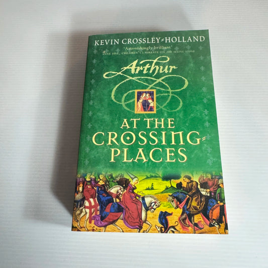 Arthur : At The Crossing Places - Kevin Crossley -Holland