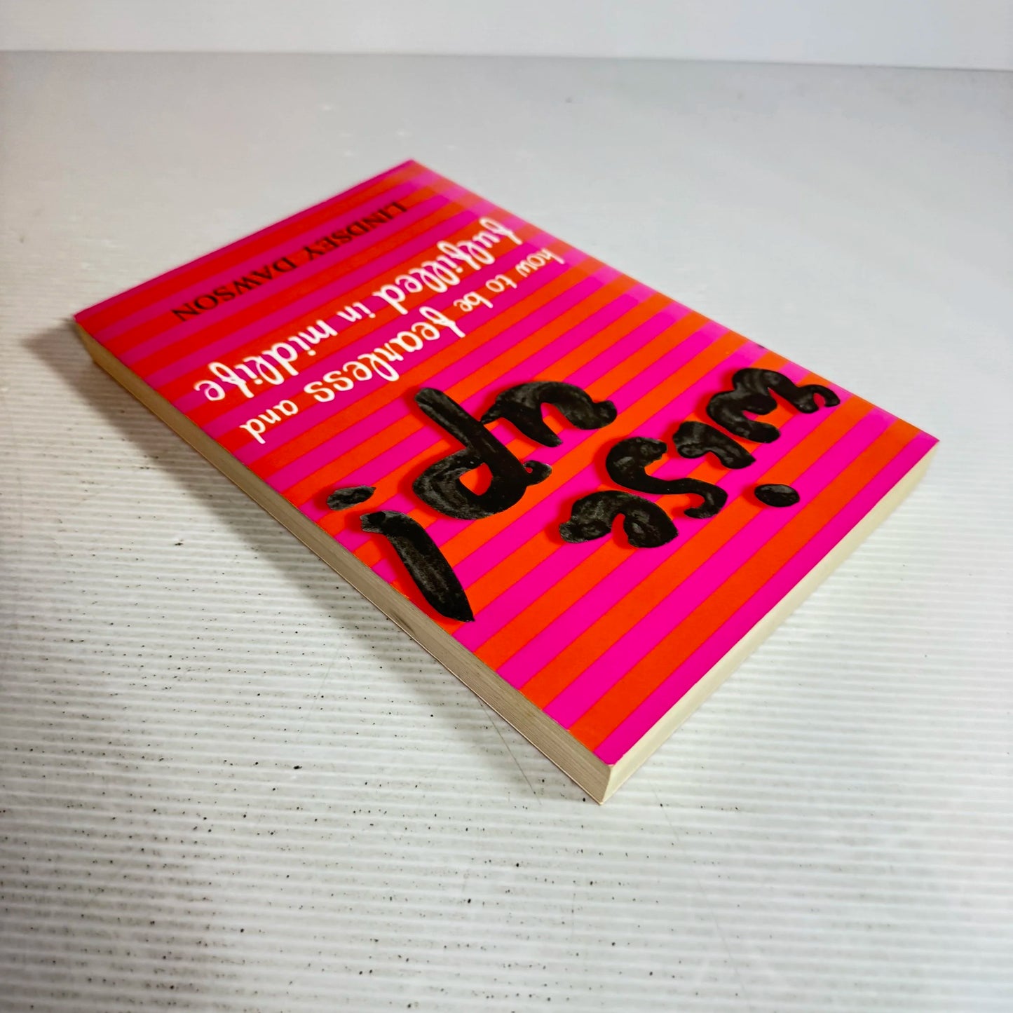 Wise Up! How to Be Fearless and Fulfilled in Midlife - Lindsey Dawson