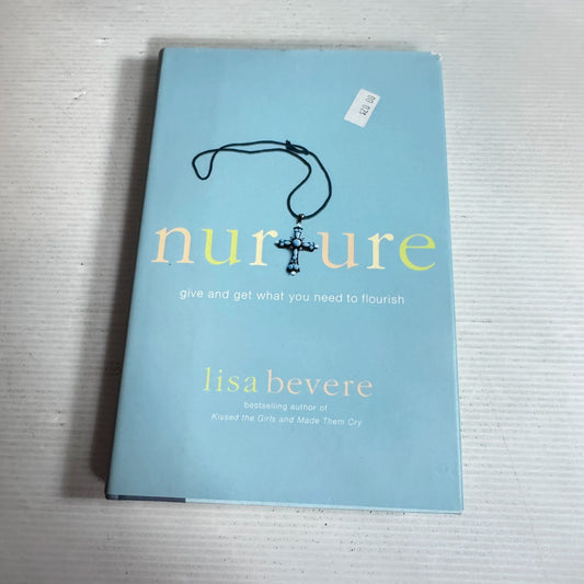 Nurture : Give and Get What You Need to Flourish - Lisa Bevere