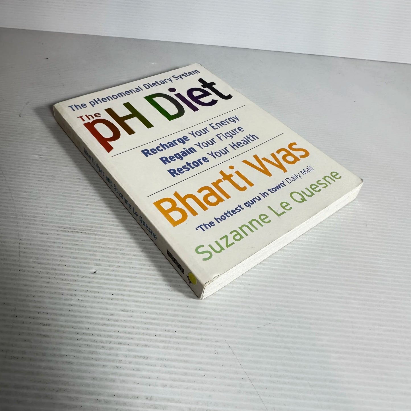 The pH Diet : Recharge Your Energy, Regain Your Figure, Restore Your Health - Bharti Vyas & Suzanne Le Quesne