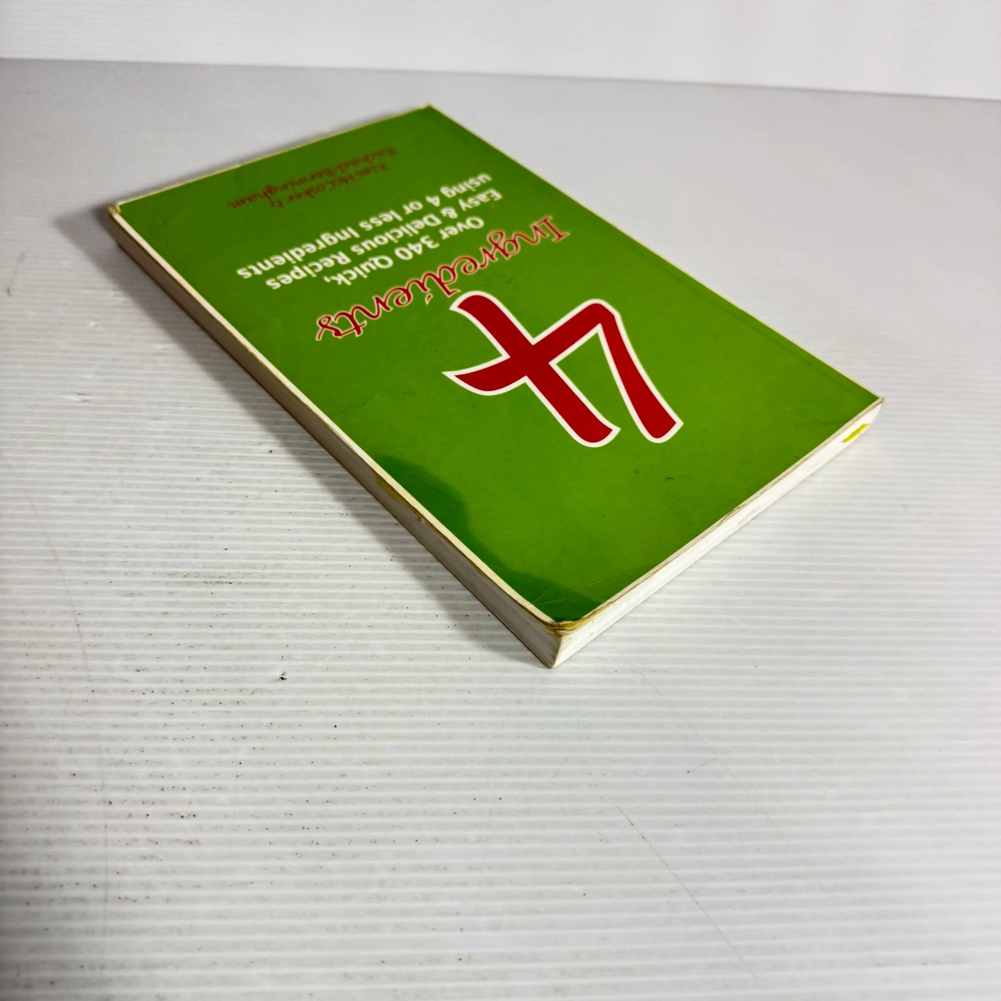 4 Ingredients : Over 340 Quick, Easy & Delicious Recipes Using 4 or Less Ingredients - Kim McCosker & Rachael Bermingham