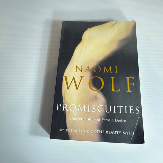Promiscuities : A Secret History of Female Desire - Naomi Wolf