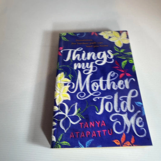 Things My Mother Told Me - Tanya Atapattu