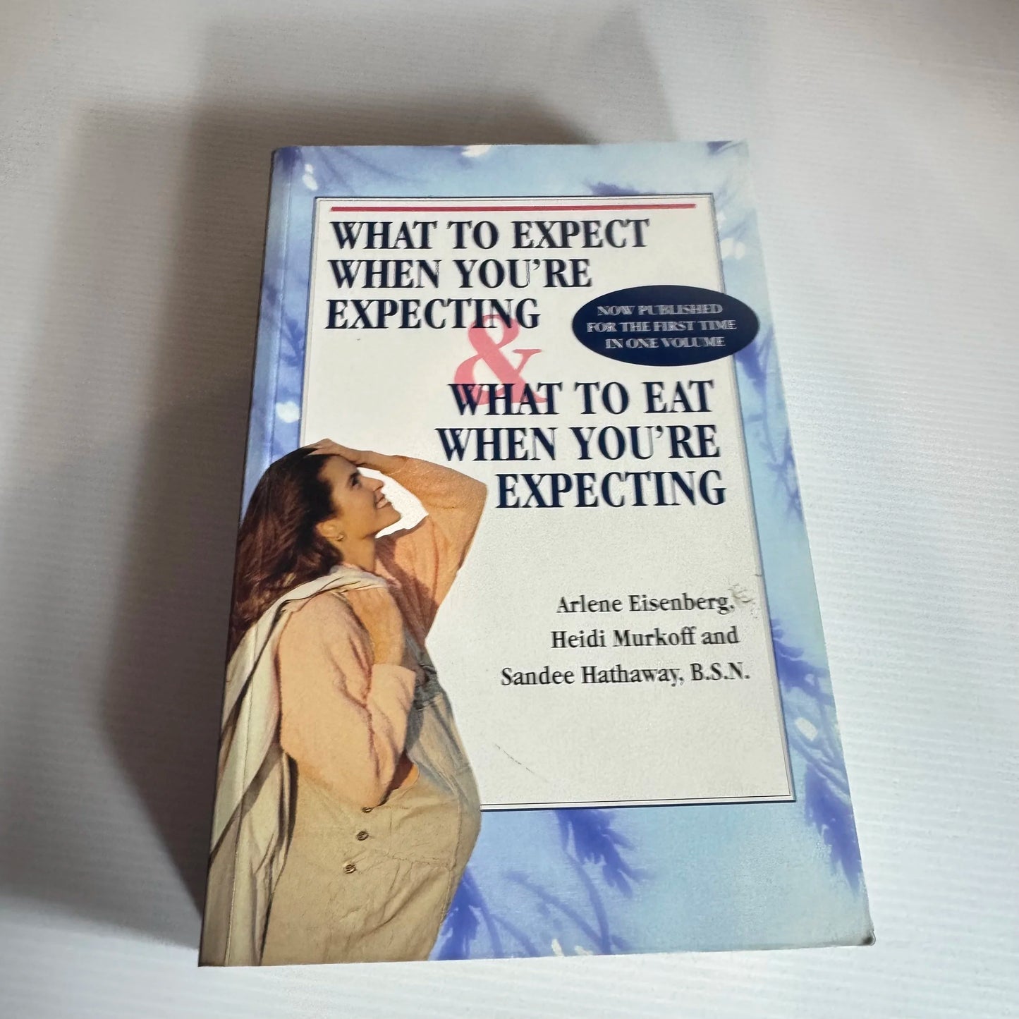 What To Expect When You're Expecting & What To Eat When You're Expecting - Arlene Eisenberg, Heidi Murkoff and Sandee Hathaway, B.S.N.
