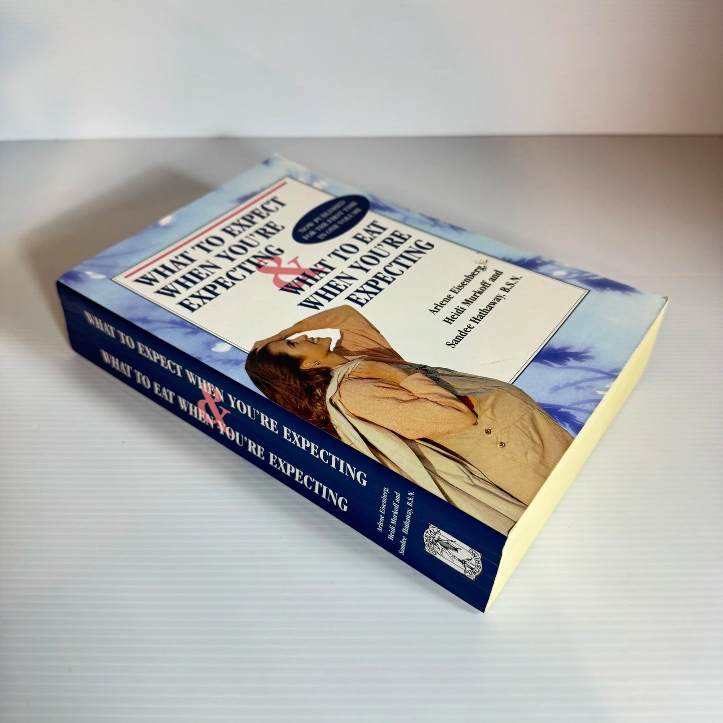 What To Expect When You're Expecting & What To Eat When You're Expecting - Arlene Eisenberg, Heidi Murkoff and Sandee Hathaway, B.S.N.