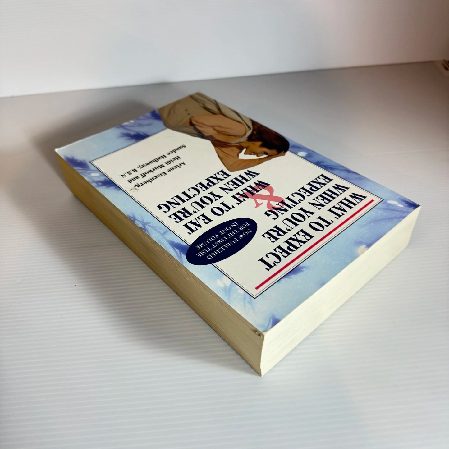 What To Expect When You're Expecting & What To Eat When You're Expecting - Arlene Eisenberg, Heidi Murkoff and Sandee Hathaway, B.S.N.