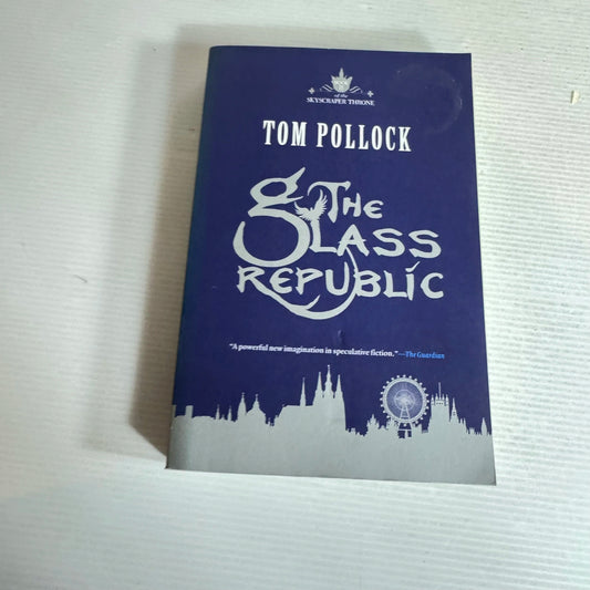 The Glass Republic - Tom Pollock
