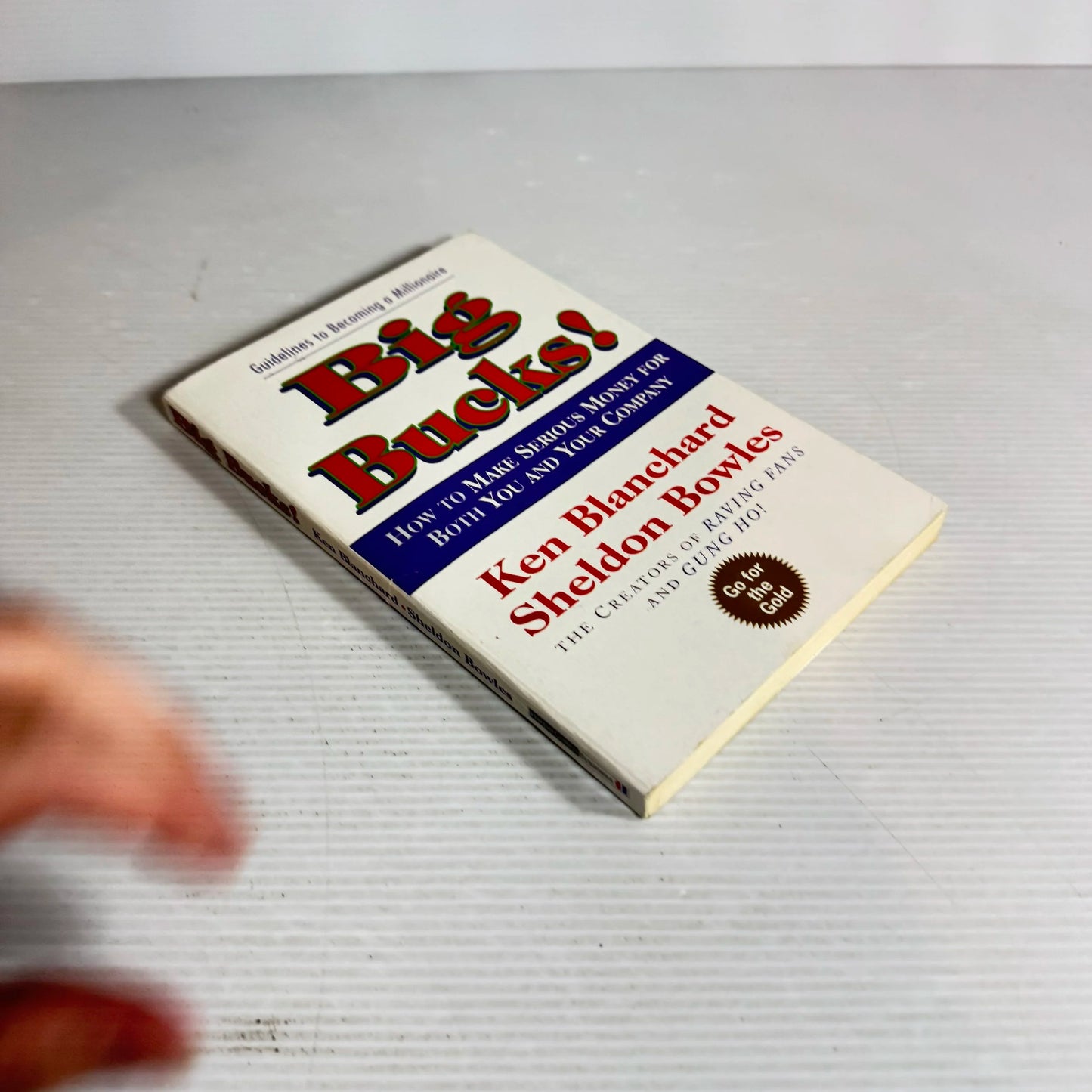 Big Bucks : How To Make Serious Money for Both You and Your Company - Ken Blanchard & Sheldon Bowles