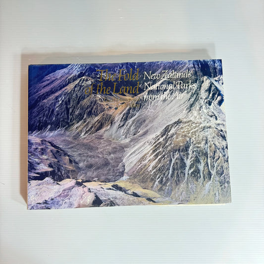 The Fold of the Land : New Zealand's National Parks from the Air - Lloyd Homer & Les Molloy
