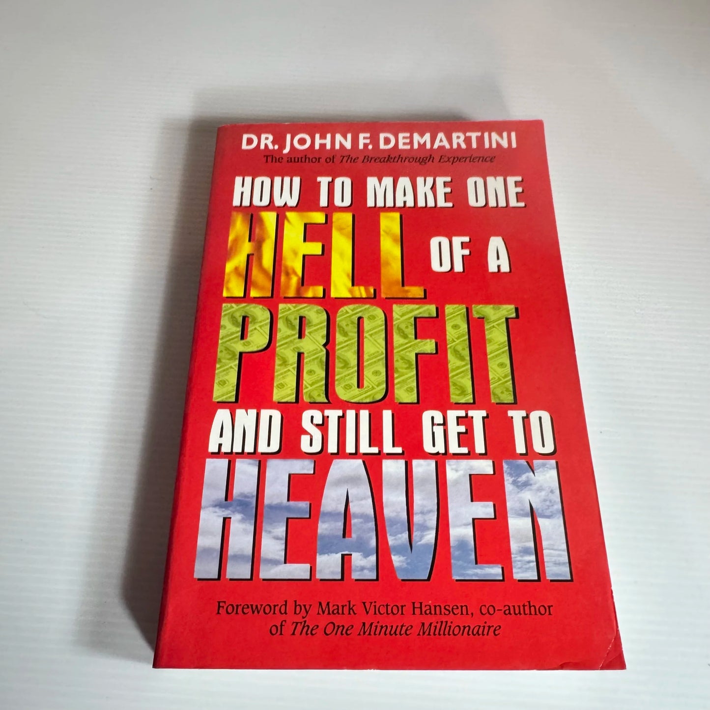How To Make One Hell of A Profit And Still Get To Heaven - Dr John F. Demartini (Signed by Author)