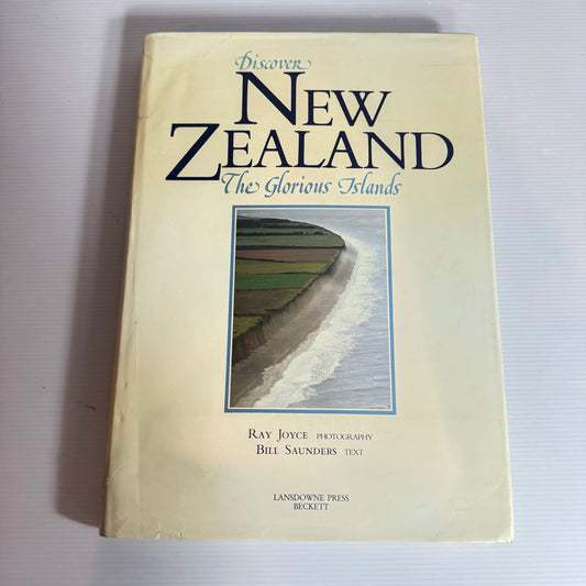 Discover New Zealand : The Glorious Island - Ray Joyce Photography & Bill Saunders Text (Vintage 1988)