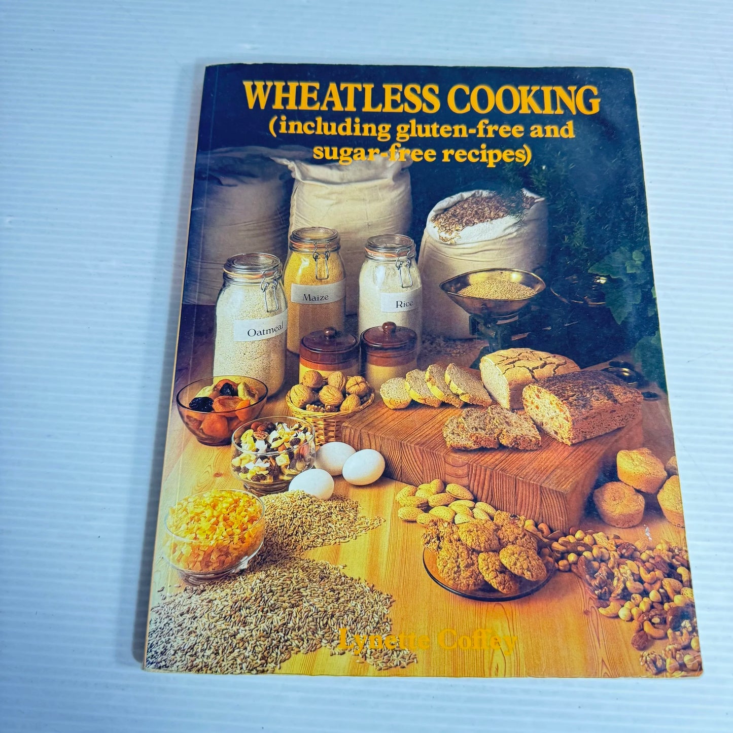 Wheatless Cooking (Including Gluten-free And Sugar-free Recipes) - Lynette Coffey (Vintage 1985)