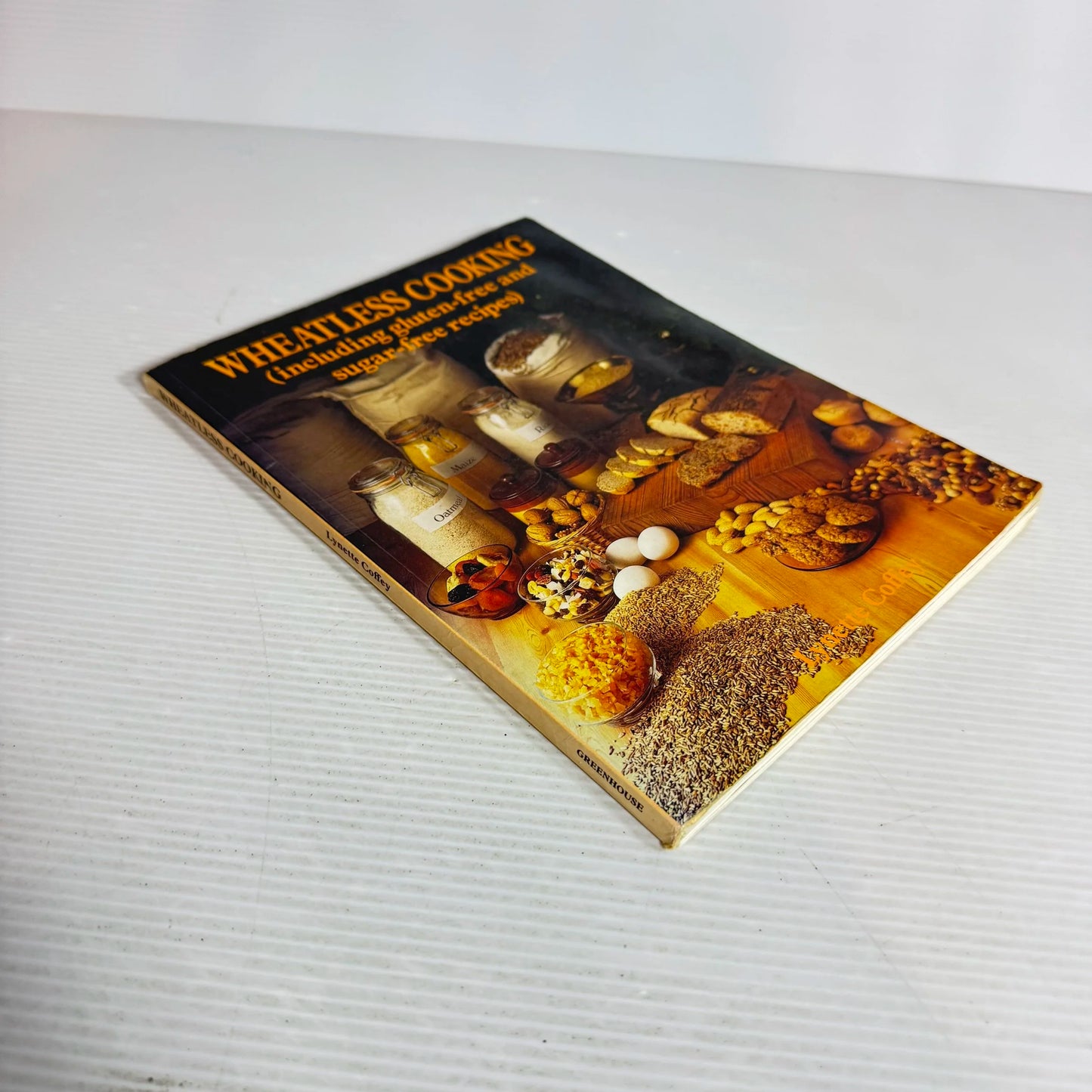 Wheatless Cooking (Including Gluten-free And Sugar-free Recipes) - Lynette Coffey (Vintage 1985)