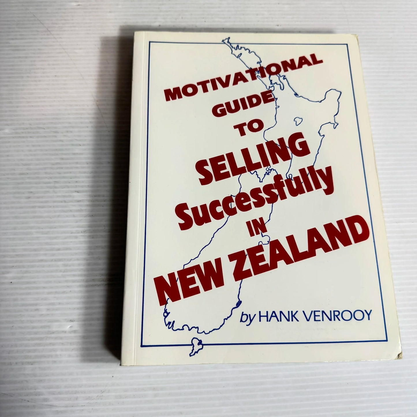 Motivational Guide To Selling Successfully In New Zealand - Hank Venrooy