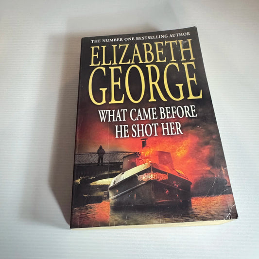 What Came Before He Shot Her - Elizabeth George
