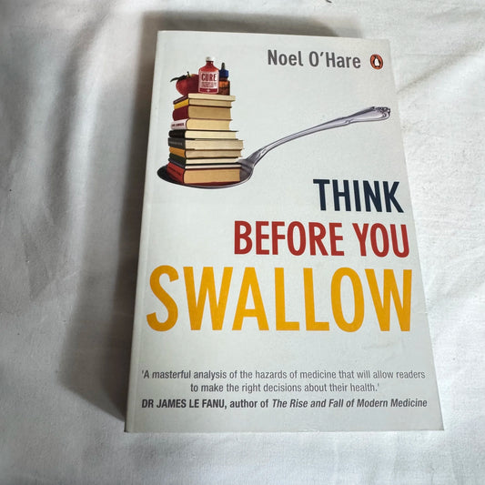 Think Before You Swallow - Noel O'Hare