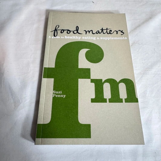Food Matters: A Guide to Healthy Eating & Supplements - Suzi Penny