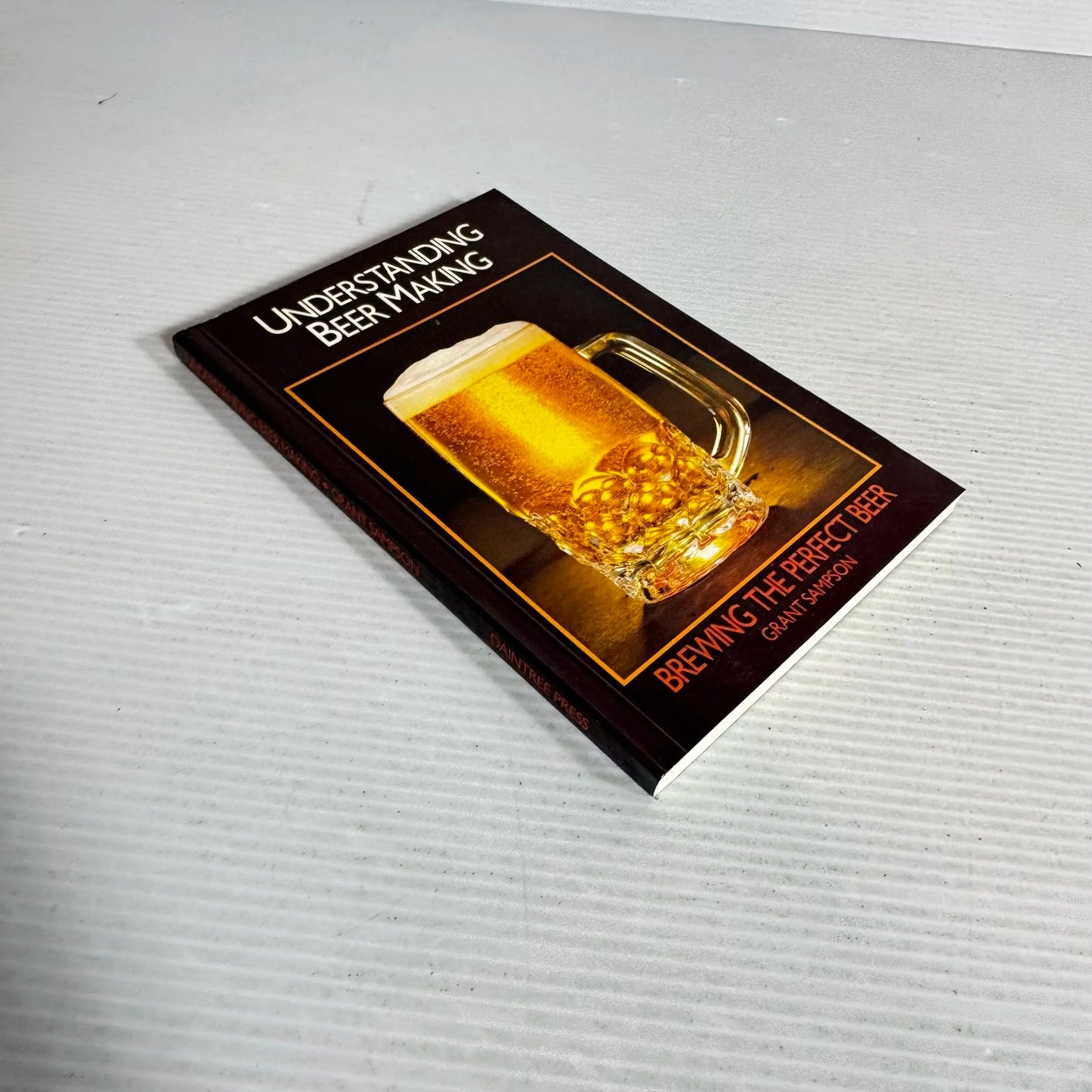 Understanding Beer Making : Brewing The Perfect Beer - Grant Sampson