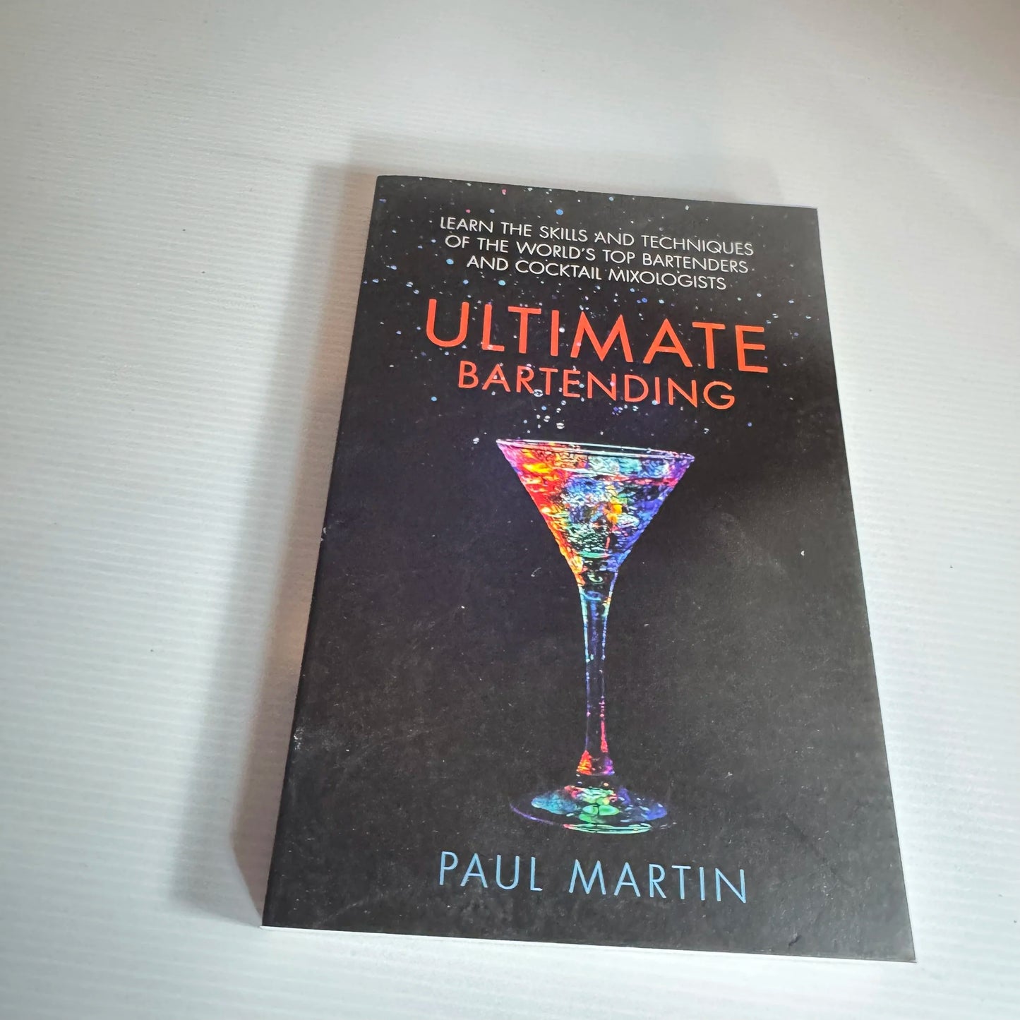 Ultimate Bartending - Paul Martin
