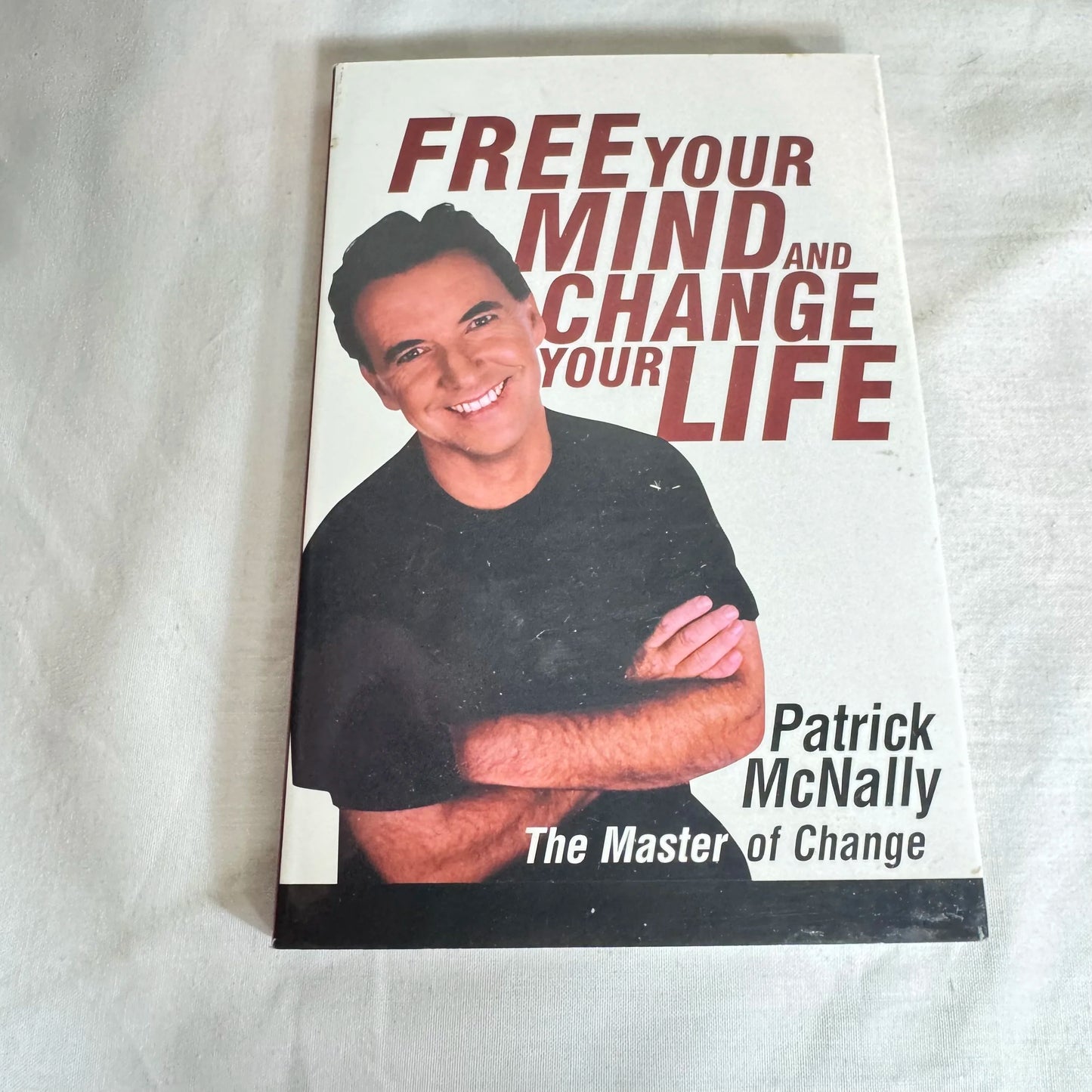 Free Your Mind and Change Your Life - Patrick McNally