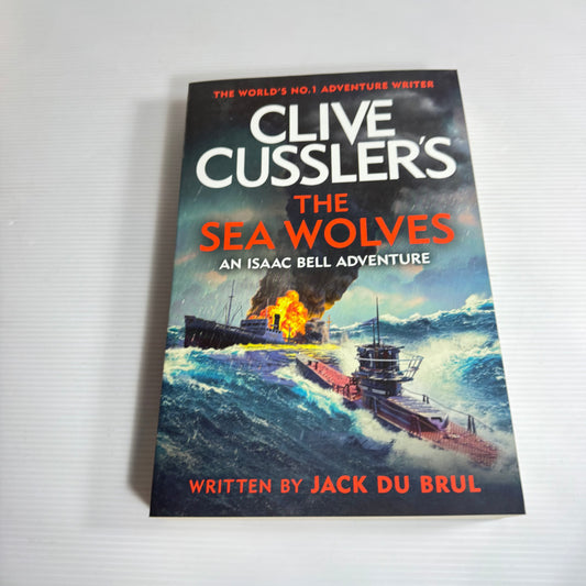 The Sea Wolves (An Isaac Bell Adventure) - Clive Cussler's Written By Jack Du Brul