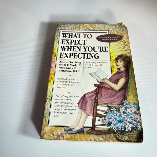 What To Expect When You're Expecting - Arlene Eisenberg, Heidi E. Murkoff  & Sandee E. Hathaway, B.S.N