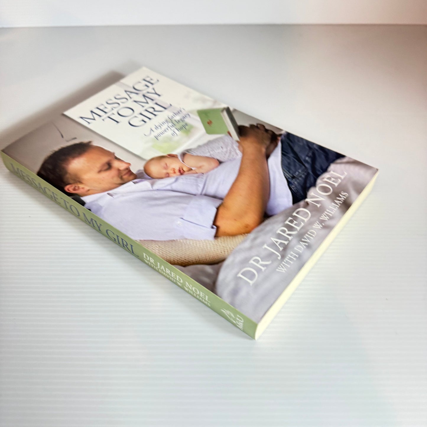 Message To My Girl : A Dying Father's Powerful Legacy of Hope - Dr Jared Noel