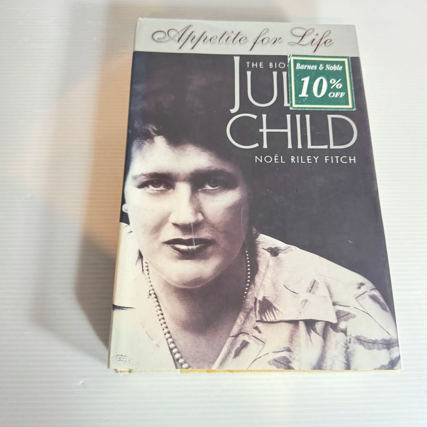 Appetite For Life: The Biography of Julia Child - Noel Riley Fitch