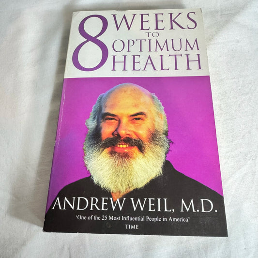 8 Weeks To Optimum Health - Andrew Weil