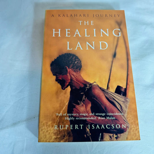 The Healing Land: A Kalahari Journey - Rupert Isaacson