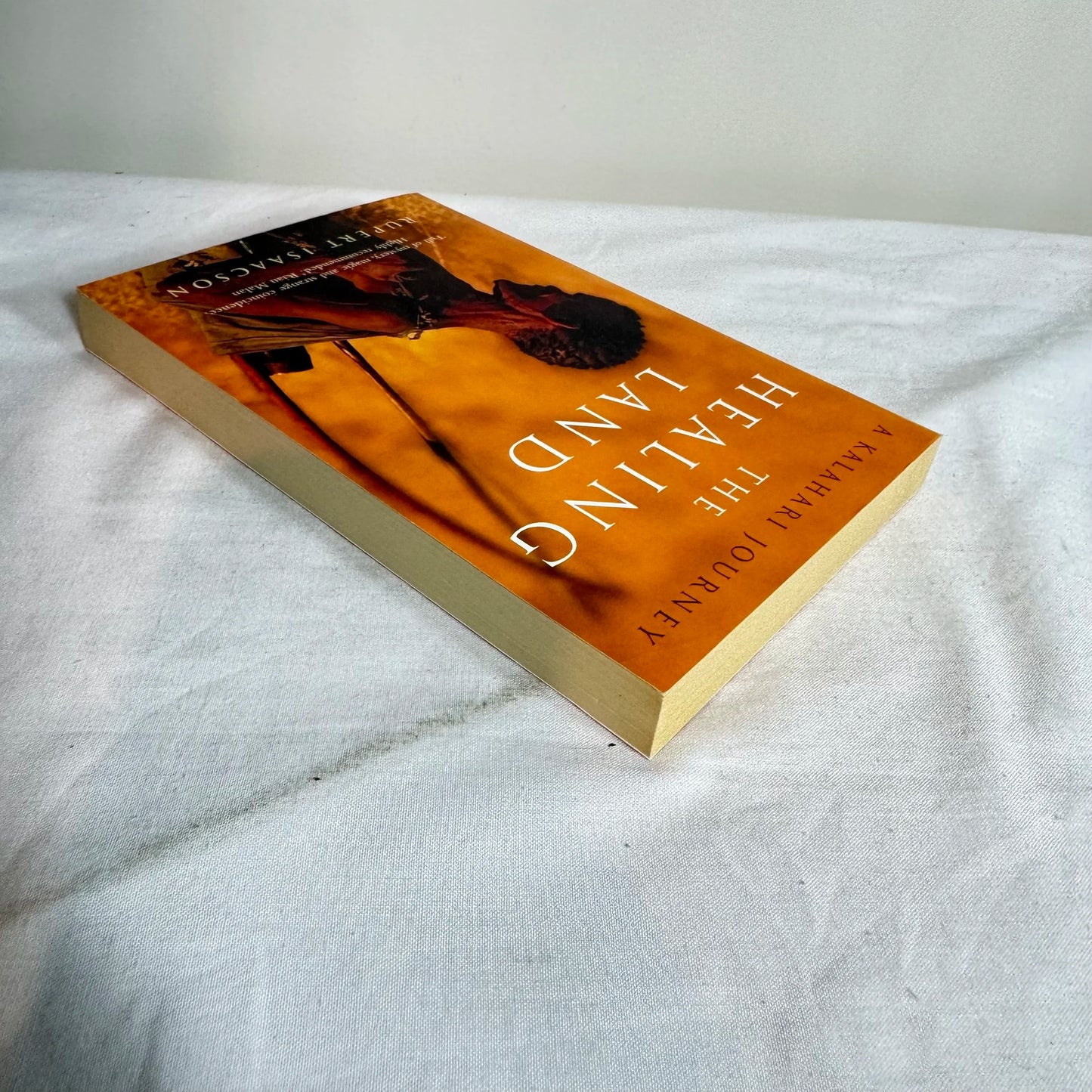 The Healing Land: A Kalahari Journey - Rupert Isaacson
