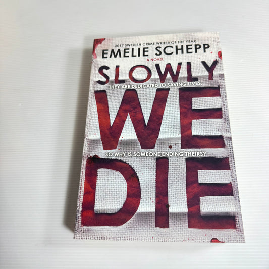 Slowly We Die - Emelie Schepp (New)
