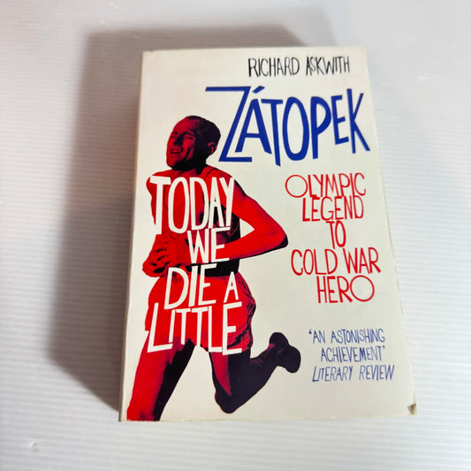 Zatopek: Today We Die A Little - Richard Askwith