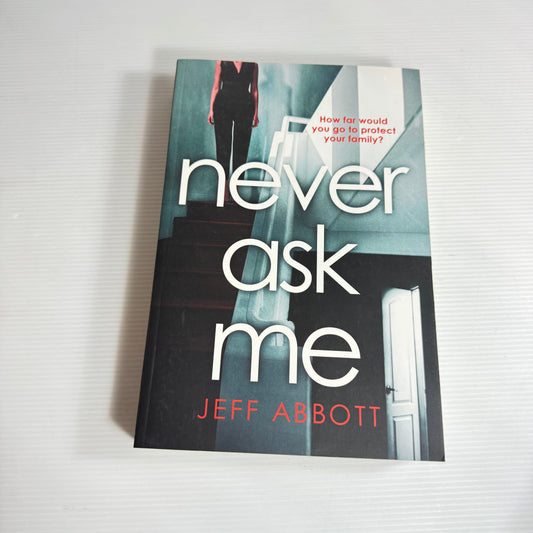 Never Ask Me - Jeff Abbott (New)