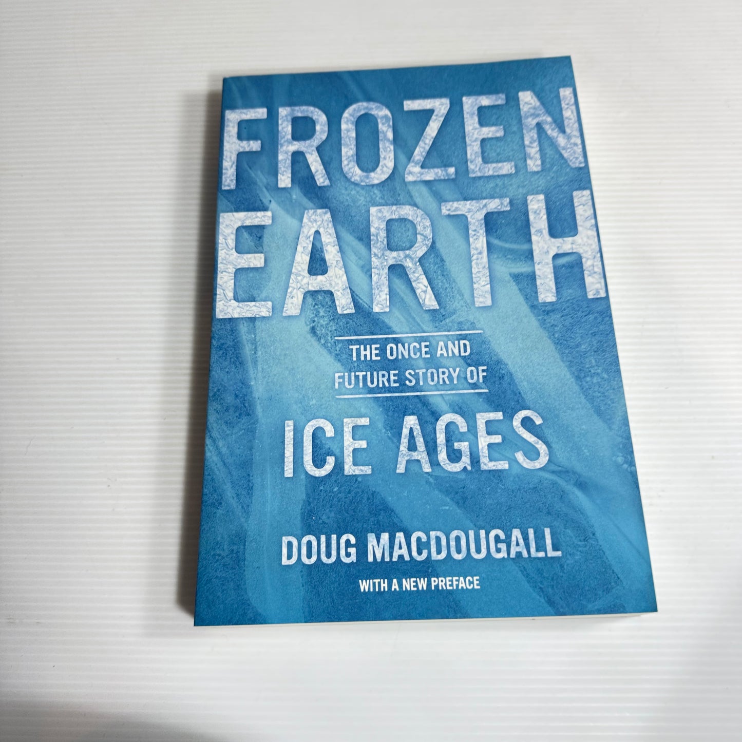 Frozen Earth: The Once And Future Store Of Ice Ages - Doug MacDougall (New)