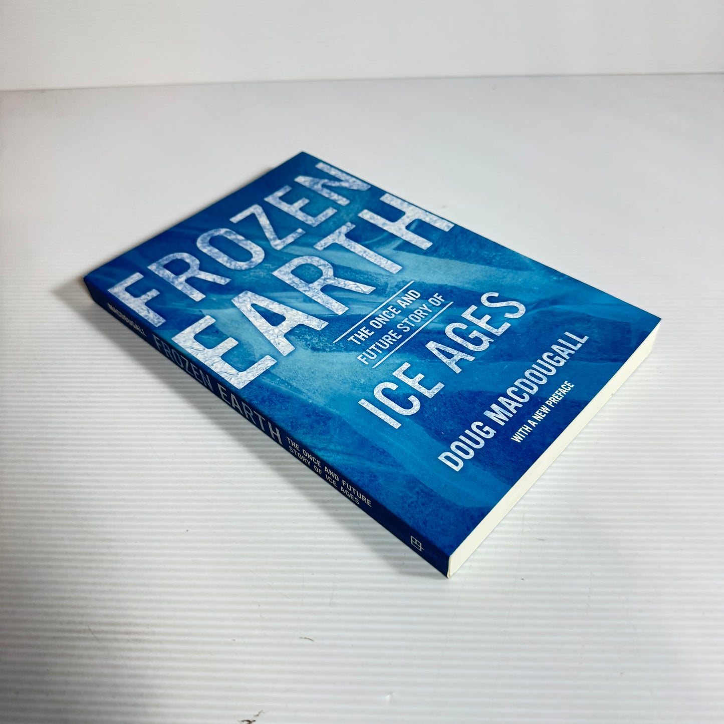 Frozen Earth: The Once And Future Store Of Ice Ages - Doug MacDougall (New)