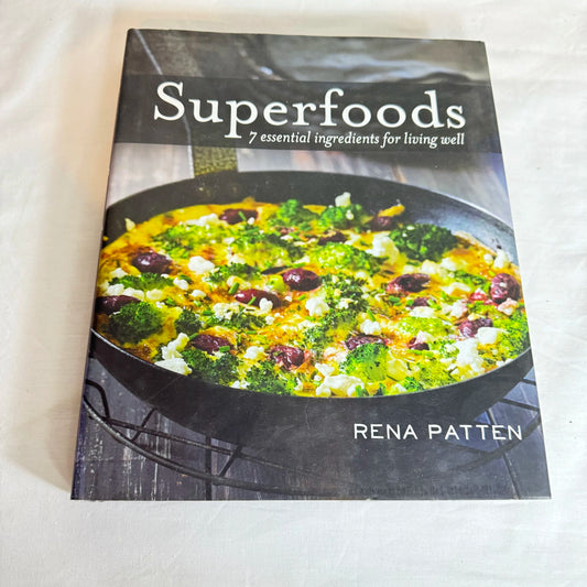 Superfoods : 7 Essential Ingredients for Living Well - Rena Patten