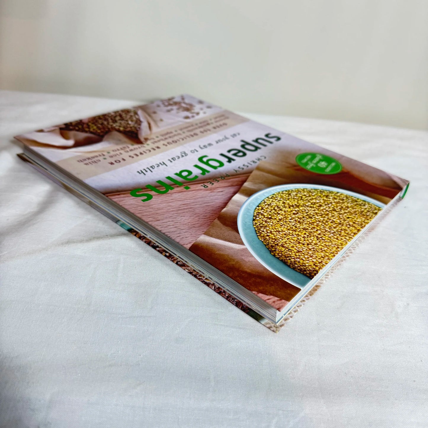 Supergrains : Eat Your Way to Great Health - Chrissy Freer