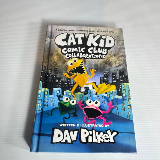 Cat Kid Comic Club Collaborations : Graphic Novel - Dav Pilkey