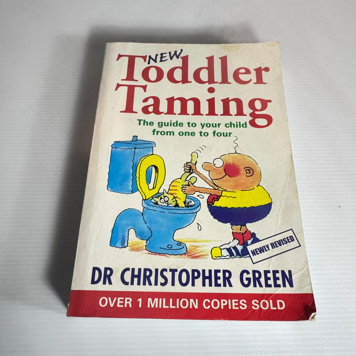 New Toddler Taming : The Guide to Your Child From One to Four - Dr Christopher Green