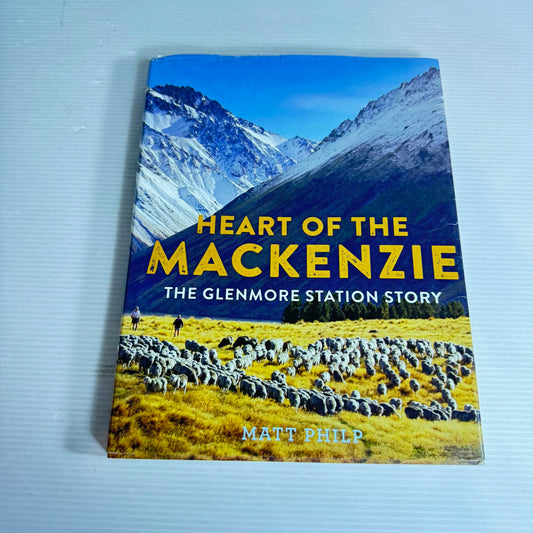 Heart Of The Mackenzie: The Glenmore Station Story - Matt Philp
