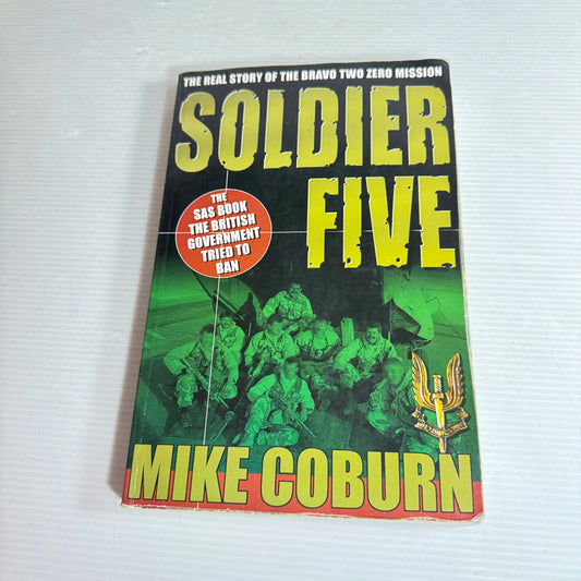 Soldier Five: The Real Story Of The Bravo Two Zero Mission - Mike Coburn