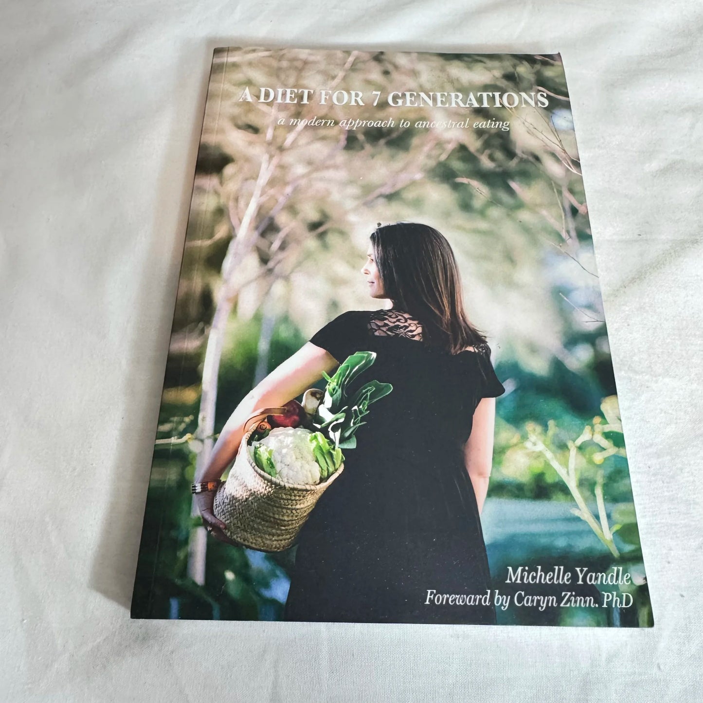 A Diet for 7 Generations : A Modern Approach to Ancestral Eating - Michelle Yandle