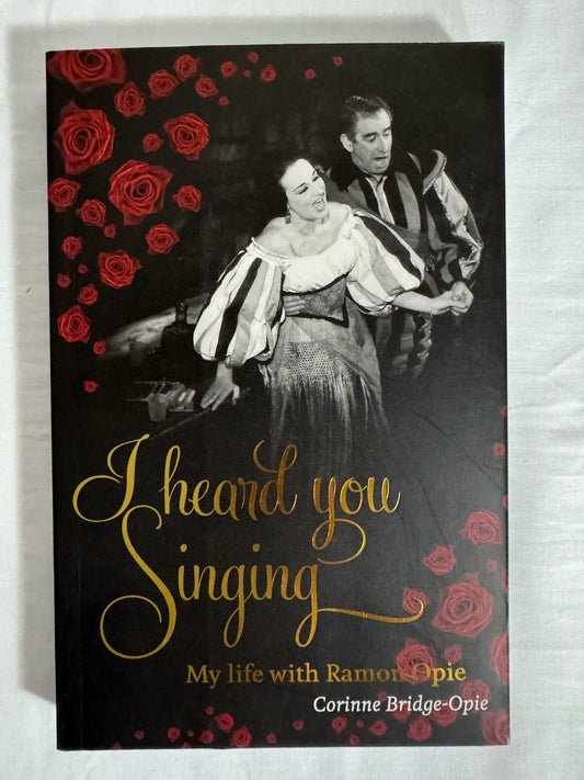 I Heard You Singing : My Life with Ramon Opie - Corinee Bridge-Opie