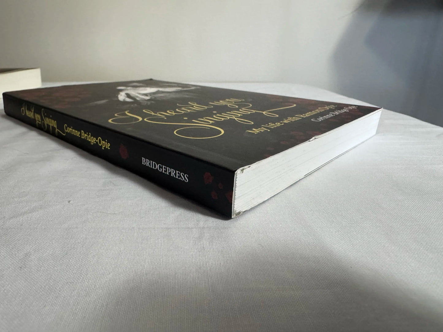 I Heard You Singing : My Life with Ramon Opie - Corinee Bridge-Opie