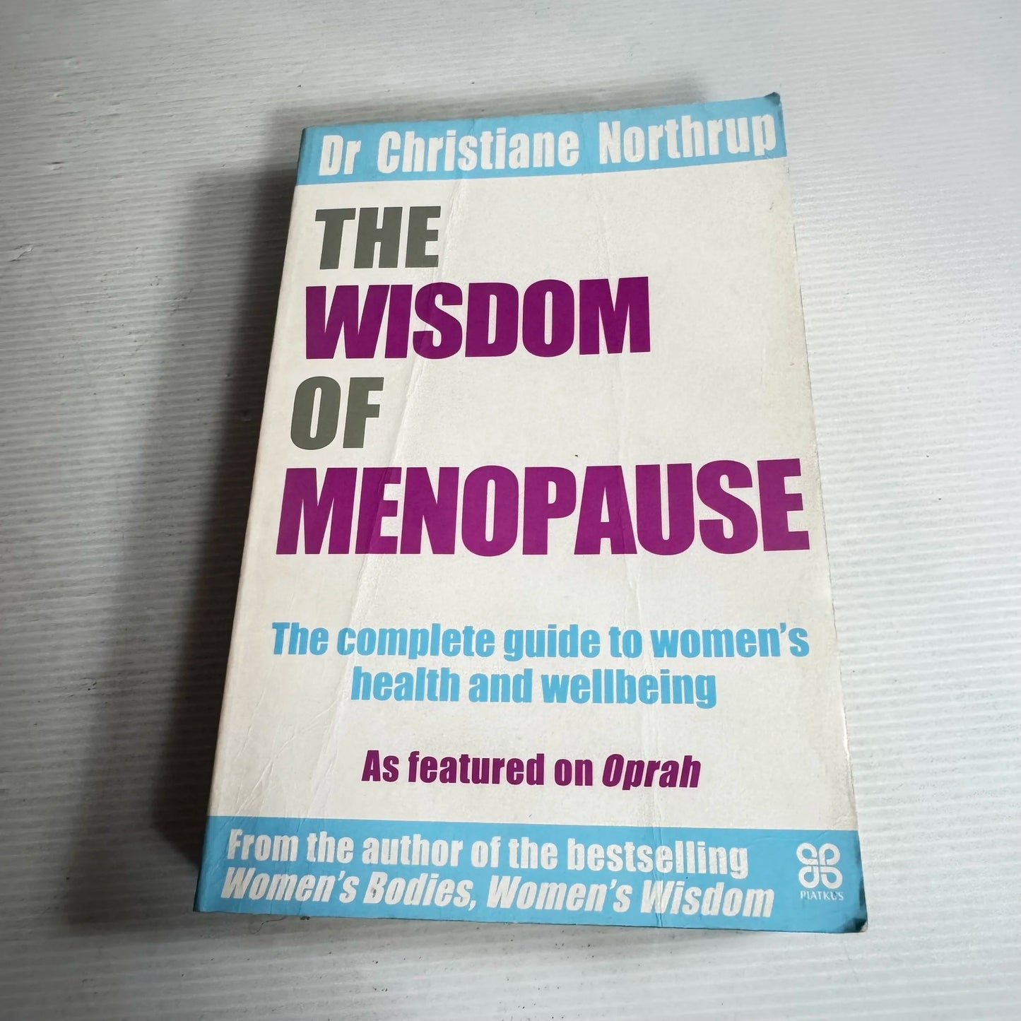 The Wisdom Of Menopause: The Complete Guide To Women's Health And Wellbeing - Dr Christiane Northrup